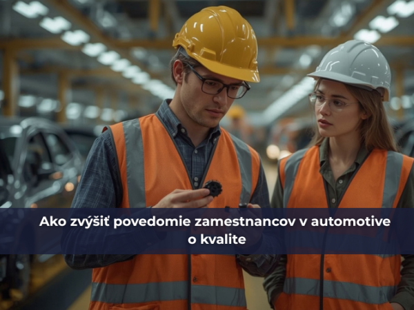 Ako zvýšiť povedomie zamestnancov v automotive o kvalite? 